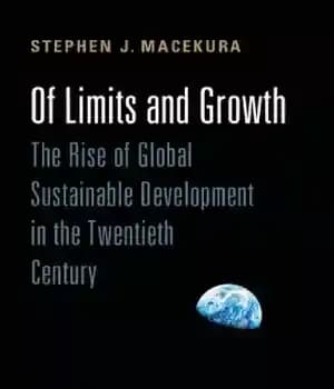 دانلود کتاب Of limits and growth: the rise of global sustainable development in the twentieth century – محدودیت ها و…