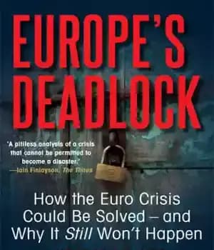 دانلود کتاب Europe’s Deadlock How the Euro Crisis Could Be Solved – And Why It Still Won’t Happen – بن…