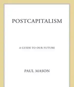 دانلود کتاب Postcapitalism: A Guide to Our Future – پسا کپیالیسم: راهنمایی برای آینده ما