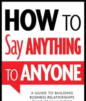 دانلود کتاب How to say anything to anyone: a guide to building business relationships that really work – چگونه به…