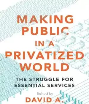 دانلود کتاب Making public in a privatized world: the struggle for essential services – عمومی شدن در دنیای خصوصی شده:…