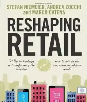 دانلود کتاب Reshaping retail: why technology is transforming the industry and how to win in the new consumer driven world…