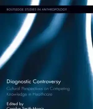 دانلود کتاب Diagnostic Controversy: Cultural Perspectives on Competing Knowledge in Healthcare – بحث تشخیصی: دیدگاه های فرهنگی در مورد دانش…