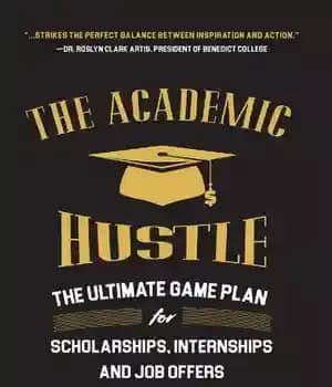 دانلود کتاب The Academic Hustle: The Ultimate Game Plan for Scholarships, Internships, and Job Offers – The Academic Hustle: The…
