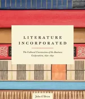 دانلود کتاب Literature incorporated: the cultural unconscious of the business corporation, 1650-1850 – ادبیات گنجانده شده: ناخودآگاه فرهنگی شرکت تجاری،…