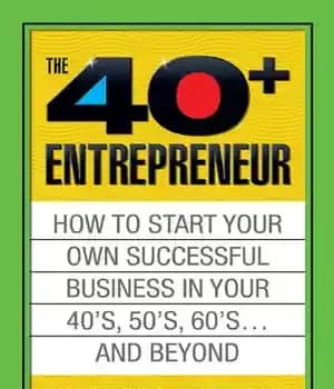 دانلود کتاب The Forty Plus Entrepreneur: How to Start a Successful Business in Your 40’s, 50’s and Beyond: How to…