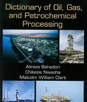 دانلود کتاب Dictionary of Oil, Gas, and Petrochemical Processing – فرهنگ لغت فرآوری نفت، گاز و پتروشیمی