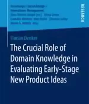 دانلود کتاب The Crucial Role of Domain Knowledge in Evaluating Early-Stage New Product Ideas – نقش حیاتی دانش دامنه در…