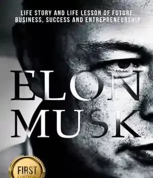 دانلود کتاب Elon Musk: Life Story and Life Lesson of Future, Business, Success and Entrepreneurship – ایلان ماسک: داستان زندگی…