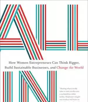دانلود کتاب All In: How Women Entrepreneurs Can Think Bigger, Build Sustainable Businesses, and Change the World – همه مطالب:…