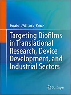 دانلود کتاب Targeting Biofilms in Translational Research, Device Development, and Industrial Sectors