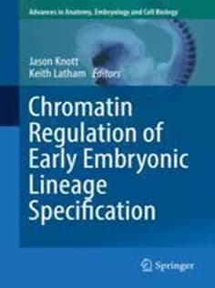 دانلود کتاب Chromatin Regulation of Early Embryonic Lineage Specification