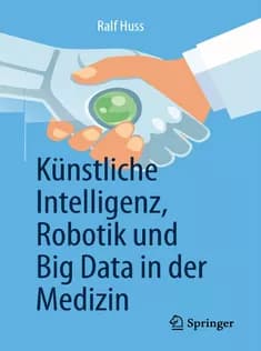 دانلود کتاب Künstliche Intelligenz, Robotik Und Big Data in Der Medizin