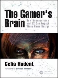 دانلود کتاب The Gamer’s Brain: How Neuroscience and UX Can Impact Video Game Design