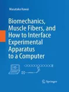 دانلود کتاب Biomechanics, Muscle Fibers, and How to Interface Experimental Apparatus to A Computer