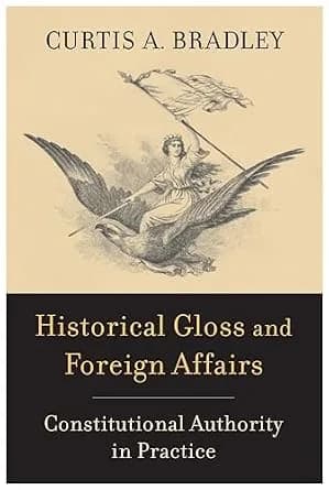 و دانلود نسخه کامل کتاب زبان اصلی Historical Gloss and Foreign Affairs: Constitutional Authority in Practice | دانلود کتاب خارجی
