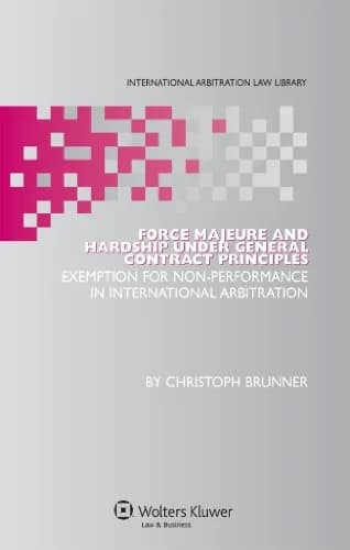 و دانلود نسخه کامل کتاب زبان اصلی Force Majeure and Hardship under General Contract Principles: Exemption for Non-Performance in International Arbitration (International Arbitration Law Library B
