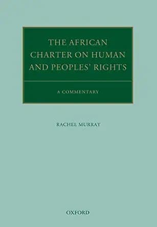 و دانلود نسخه کامل کتاب زبان اصلی The African Charter on Human and Peoples’ Rights: A Commentary (Oxford Commentaries on International Law) | دانلود کتاب خارجی
