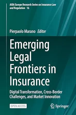و دانلود نسخه کامل کتاب زبان اصلی Emerging Legal Frontiers in Insurance: Digital Transformation, Cross-Border Challenges, and Market Innovation (AIDA Europe Research Series on Insurance Law and R