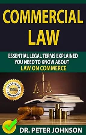 و دانلود نسخه کامل کتاب زبان اصلی COMMERCIAL LAW: Essential Legal Terms Explained You Need To Know About Law on Commerce! | دانلود کتاب خارجی