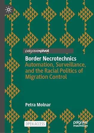 و دانلود نسخه کامل کتاب زبان اصلی Border Necrotechnics: Automation, Surveillance, and the Racial Politics of Migration Control (Palgrave Studies in Race, Ethnicity, Indigeneity and Criminal Justi