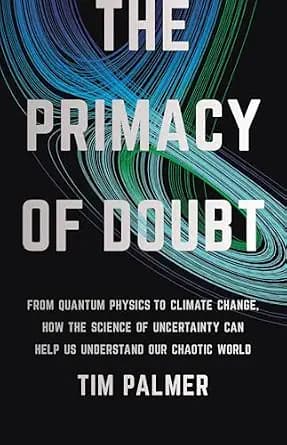 و دانلود نسخه کامل کتاب زبان اصلی The Primacy of Doubt: From Quantum Physics to Climate Change, How the Science of Uncertainty Can Help Us Understand Our Chaotic World | دانلود کتاب خارجی