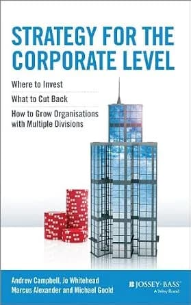 و دانلود نسخه کامل کتاب زبان اصلی Strategy for the Corporate Level: Where to Invest, What to Cut Back and How to Grow Organisations with Multiple Divisions | دانلود کتاب خارجی
