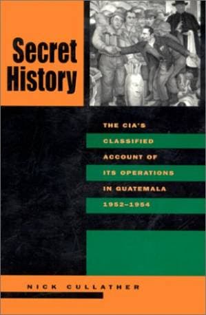 دانلود کتاب Secret History: The CIA’s Classified Account of Its Operations in Guatemala, 1952-1954