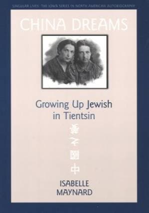 دانلود کتاب China Dreams: Growing Up Jewish in Tientsin (Singular Lives)