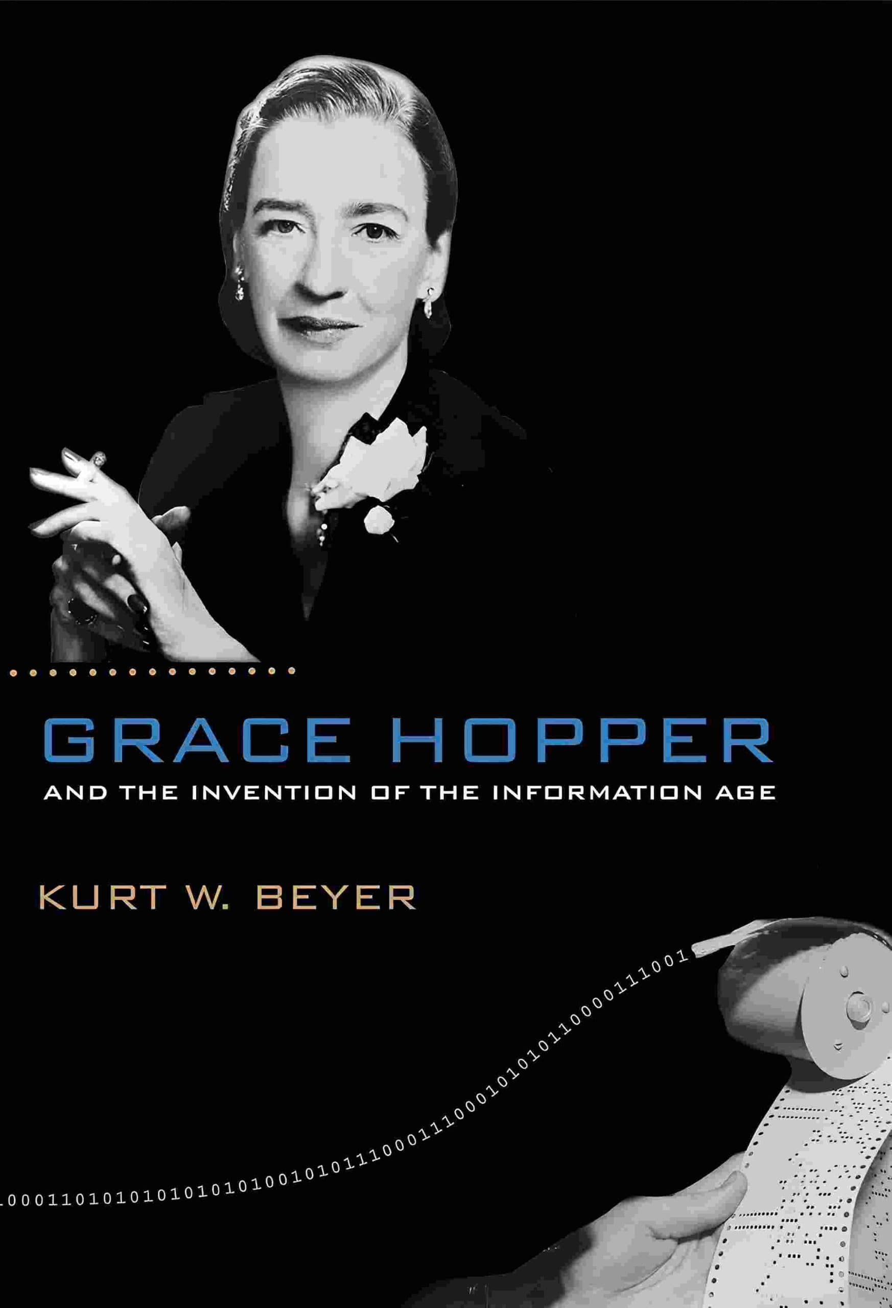 کتاب Grace Hopper and the Invention of the Information Age (گریس هاپر و اختراع عصر اطلاعات) نسخه انگلیسی PDF | کورت دبلیو. بایر
