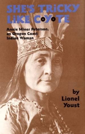 دانلود کتاب She’s Tricky Like Coyote – Annie Miner Peterson, an Oregon Coast Indian Woman (The Civilisation of the American Indian Series, Vol. #224)