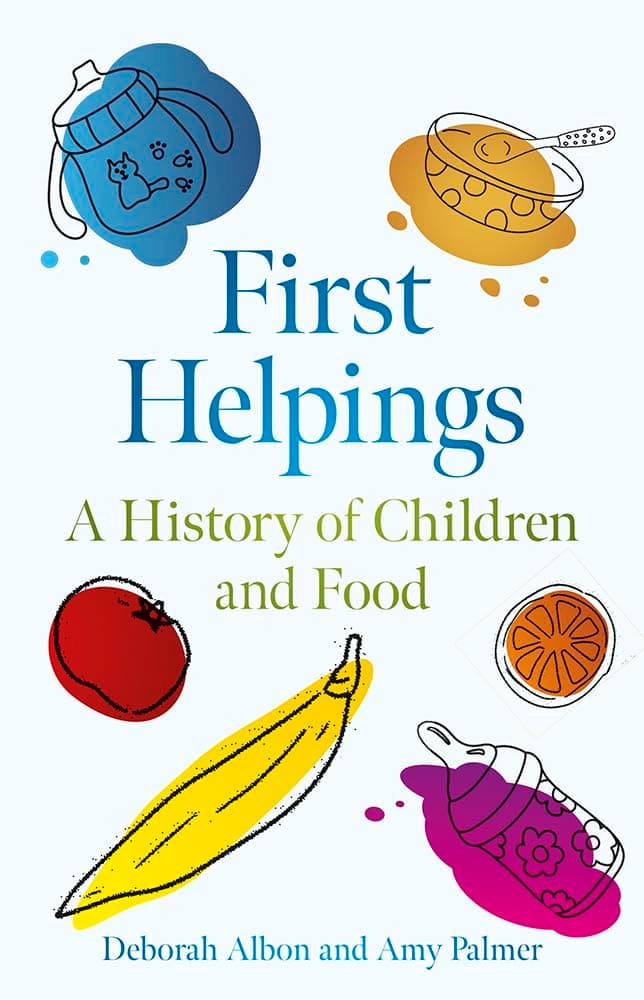 کتاب First Helpings: A History of Children and Food (اولین وعده‌ها: تاریخچه کودکان و غذا) نسخه انگلیسی PDF | دبورا آلبون و ایمی پالمر