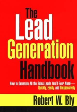 دانلود کتاب The Lead Generation Handbook: How to Generate All the Sales Leads You’ll Ever Need — Quickly, Easily, and Inexpensively!
