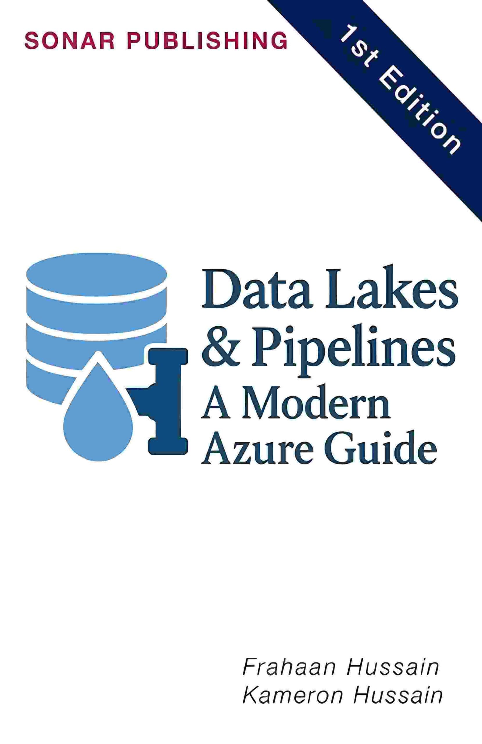 کتاب Data Lakes & Pipelines: A Modern Azure Guide (دریاچههای داده و پایپلاینها: راهنمای مدرن Azure) نسخه انگلیسی PDF | کامرون حسین و فراهان حسین