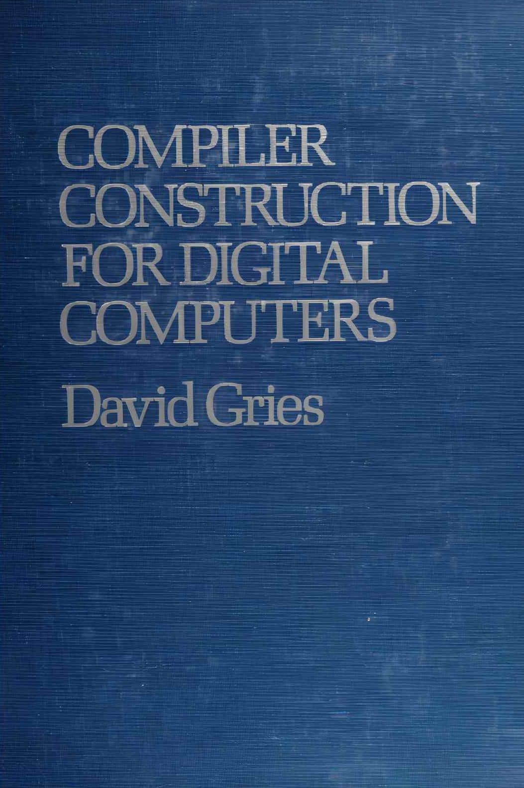 کتاب Compiler Construction for Digital Computers (ساخت کامپایلر برای رایانه‌های دیجیتال) نسخه انگلیسی PDF | دیوید گریز