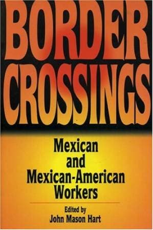 دانلود کتاب Border Crossings: Mexican and Mexican-American Workers (Latin American Silhouettes)