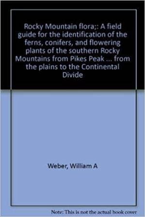 دانلود کتاب Rocky Mountain Flora: A Field Guide for the Identification of the Ferns, Conifers, and Flowering Plants of the Southern Rocky Mountains Botany