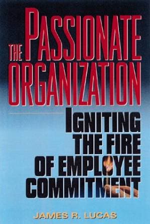 دانلود کتاب The Passionate Organization: Igniting the Fire of Employee Commitment