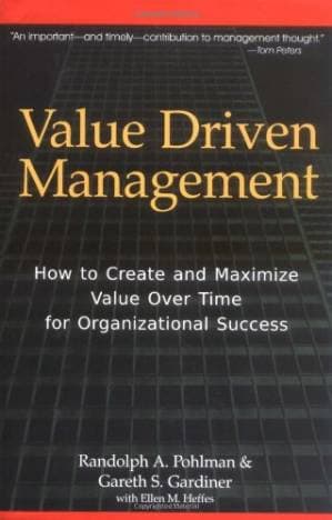 دانلود کتاب Value Driven Management: How to Create and Maximize Value Over Time for Organizational Success