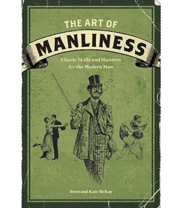 کتاب The Art of Manliness (کتاب هنر مردانگی؛ مهارت‌ها و آداب کلاسیک برای مرد مدرن) اثر برت و کیت مک‌کی – نسخه انگلیسی PDF
