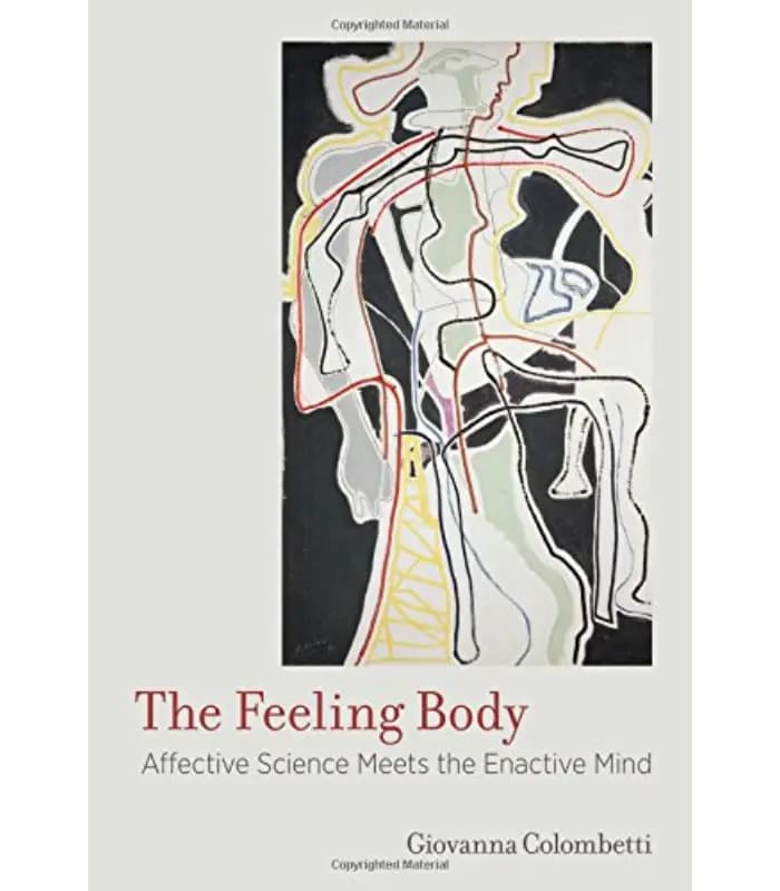 کتاب The Feeling Body: Affective Science Meets the Enactive Mind (بدن احساسی؛ علم عاطفه در برابر ذهن کنش‌مند) اثر جووانا کولومبتی – نسخه انگلیسی PDF