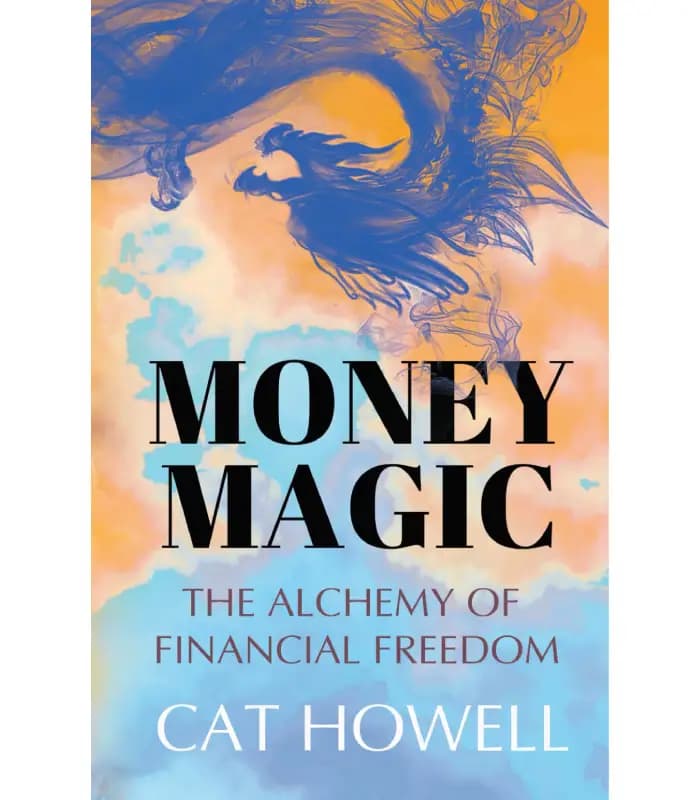 کتاب Money Magic: The Alchemy of Financial Freedom (جادوی پول، کیمیای آزادی مالی) اثر کت هاول – نسخه انگلیسی PDF