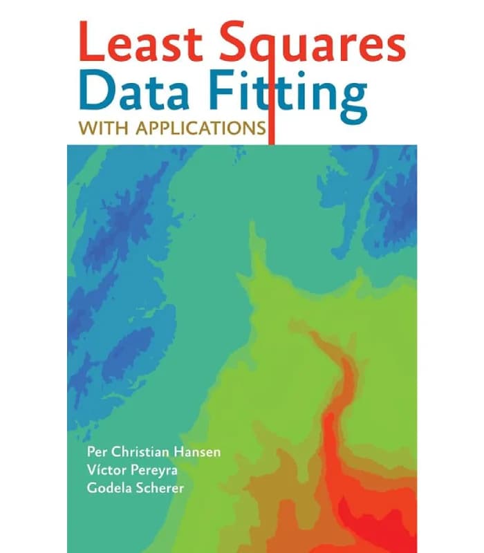 کتاب Least Squares Data Fitting with Applications (برازش داده‌ها با روش حداقل مربعات و کاربردهای آن) اثر پر کریستین هانسن و دیگران – نسخه انگلیسی PDF