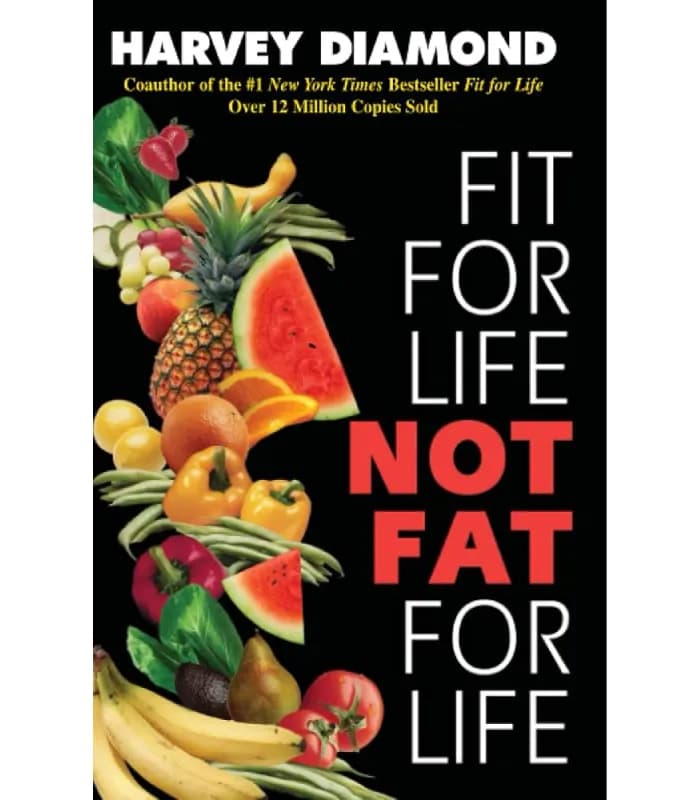 کتاب Fit for Life: Not Fat for Life (تناسب اندام برای زندگی، نه چاقی برای زندگی) اثر هاروی دایموند – نسخه انگلیسی PDF