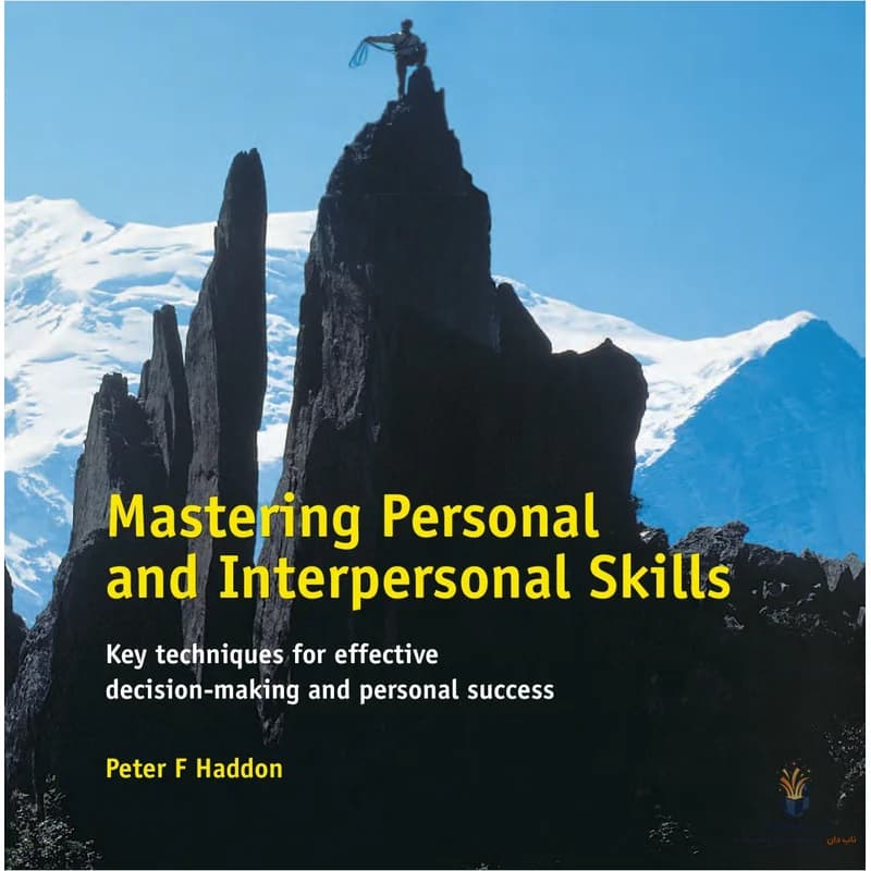 کتاب Mastering Personal and Interpersonal Skills (تسلط بر مهارت‌های فردی و بین‌فردی) نسخه انگلیسی PDF | پیتر هادون
