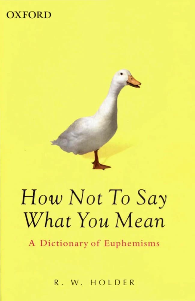 کتاب How Not to Say What You Mean (چگونه آنچه را منظور دارید نگویید: فرهنگ اصطلاحات ملایم) نسخه انگلیسی PDF | آر. دبلیو. هولدر