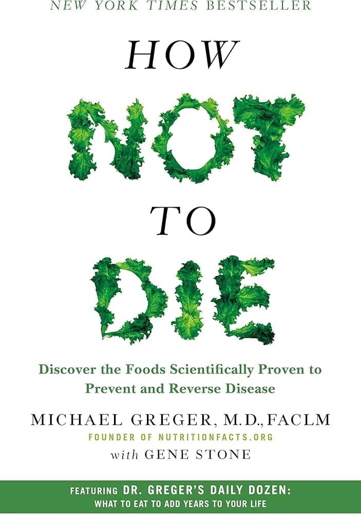 کتاب How Not to Die (چگونه نمیریم: غذاهایی که از نظر علمی برای پیشگیری و درمان بیماری‌ها مؤثر هستند) نسخه انگلیسی PDF | مایکل گرگر