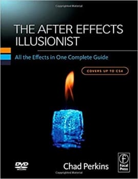 کتاب The After Effects Illusionist: All the Effects in One Complete Guide