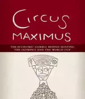 دانلود کتاب Circus Maximus: The Economic Gamble Behind Hosting the Olympics and the World Cup – سیرک ماکسیموس: قمار اقتصادی…