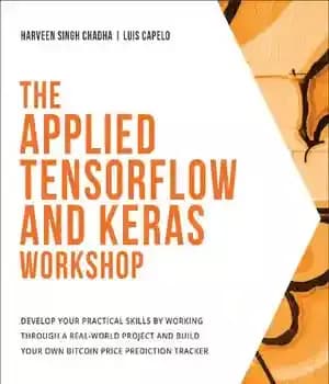 دانلود کتاب the APPLIED TENSORFLOW AND KERAS WORKSHOP – build your practical skills by working through a real… -world project…